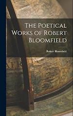The Poetical Works of Robert Bloomfield 