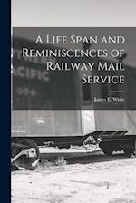 A Life Span and Reminiscences of Railway Mail Service 