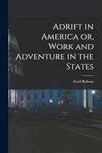 Adrift in America or, Work and Adventure in the States 