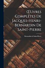 Œuvres Complètes de Jacques-Henri-Bernardin de Saint-Pierre 
