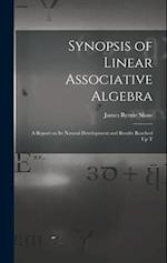 Synopsis of Linear Associative Algebra: A Report on Its Natural Development and Results Reached Up T 