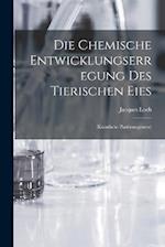 Die Chemische Entwicklungserregung des Tierischen Eies: (Künstliche Parthenogenese) 