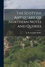 The Scottish Antiquary or Northern Notes and Queries 