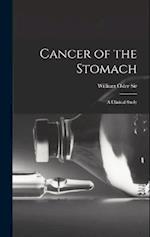 Cancer of the Stomach: A Clinical Study 