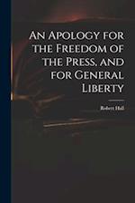 An Apology for the Freedom of the Press, and for General Liberty 