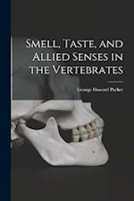 Smell, Taste, and Allied Senses in the Vertebrates 