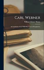 Carl Werner: An Imaginative Story With Other Tales of Imagination 