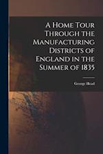 A Home Tour Through the Manufacturing Districts of England in the Summer of 1835 