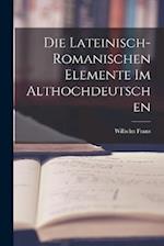 Die Lateinisch-Romanischen Elemente im Althochdeutschen 
