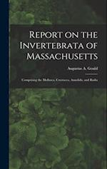 Report on the Invertebrata of Massachusetts: Comprising the Mollusca, Crustacea, Annelida, and Radia 