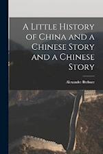 A Little History of China and a Chinese Story and a Chinese Story 