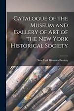 Catalogue of the Museum and Gallery of Art of the New York Historical Society 