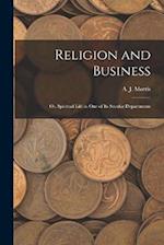 Religion and Business; Or, Spiritual Life in One of Its Secular Departments 