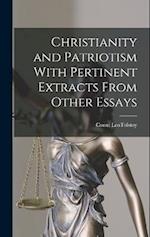 Christianity and Patriotism With Pertinent Extracts From Other Essays 