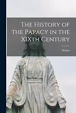 The History of the Papacy in the XIXth Century 