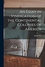 An Essay in Vindication of the Continental Colonies of America 