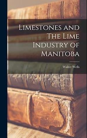 Limestones and The Lime Industry of Manitoba