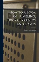 How to a Book of Tumbling, Tricks, Pyramids and Games 
