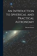 An Intrduction to Spherical and Practical Astronomy 