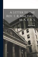 A Letter to the Rev. T. R. Malthus, M. A. F. R. S 