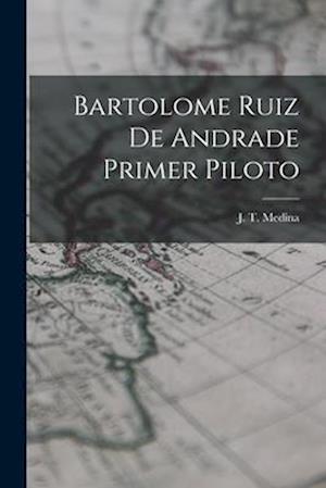 Bartolome Ruiz de Andrade Primer Piloto