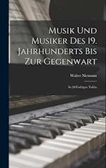 Musik und Musiker des 19. Jahrhunderts bis zur Gegenwart: In 20 Farbigen Tafeln 
