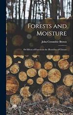 Forests and Moisture: Or Effects of Forests on the Humidity of Climate 