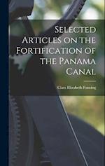 Selected Articles on the Fortification of the Panama Canal 