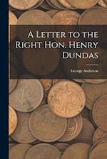 A Letter to the Right Hon. Henry Dundas 