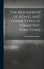 The Resolvents of König and Other Types of Symmetric Functions 