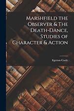 Marshfield the Observer & The Death-Dance, Studies of Character & Action 