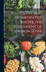 Allopathy and Homeopathy Before the Judgement of Common Sense 