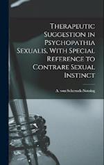 Therapeutic Suggestion in Psychopathia Sexualis, With Special Reference to Contrare Sexual Instinct 