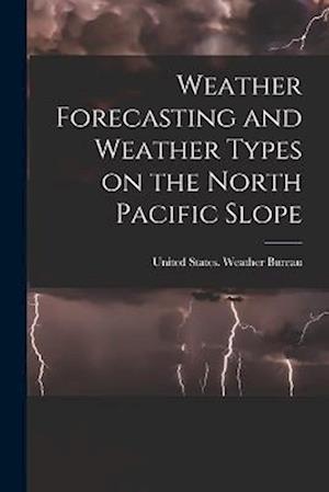 Weather Forecasting and Weather Types on the North Pacific Slope