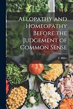 Allopathy and Homeopathy Before the Judgement of Common Sense 