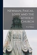Newman, Pascal, Loisy and the Catholic Church 