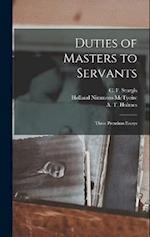 Duties of Masters to Servants: Three Premium Essays 