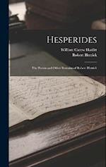 Hesperides: The Poems and Other Remains of Robert Herrick 