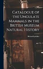 Catalogue of the Ungulate Mammals in the British Museum Natural History 