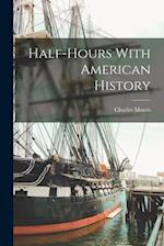 Half-Hours With American History 