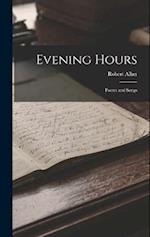 Evening Hours: Poems and Songs 