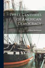 Three Centuries of American Democracy 