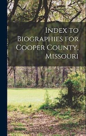 Index to Biographies for Cooper County, Missouri