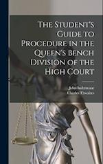 The Student's Guide to Procedure in the Queen's Bench Division of the High Court 