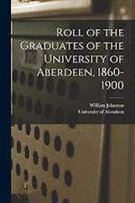 Roll of the Graduates of the University of Aberdeen, 1860-1900 