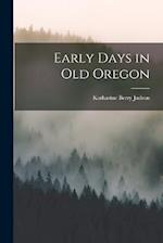 Early Days in Old Oregon 