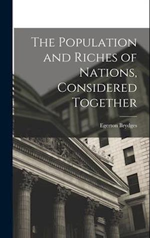 The Population and Riches of Nations, Considered Together