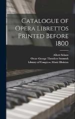 Catalogue of Opera Librettos Printed Before 1800 