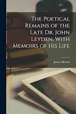 The Poetical Remains of the Late Dr. John Leyden, With Memoirs of his Life 