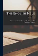 The English Bible: An External and Critical History of the Various English Translations of Scripture 